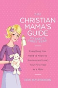 Cover: The Christian Mama's Guide to Baby's First Year - Thomas Nelson Publishers