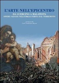Abbildung von: L' arte nell'epicentro. Da Guercino a Malatesta, opere salvate nell'Emilia ferita dal terremoto - Edizioni Artestampa