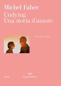 Cover: Undying. Una storia d'amore. Testo inglese a fronte - I venti;La nave di Teseo