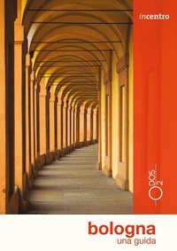 Abbildung von: Bologna. Una guida - Incentro;Odós (Udine)