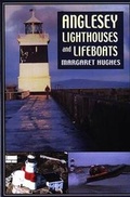 Cover: Anglesey Lighthouses and Lifeboats - Llygad Gwalch Cyf