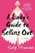 Cover: A Lady's Guide to Selling Out - Dial Press Inc.,U.S.