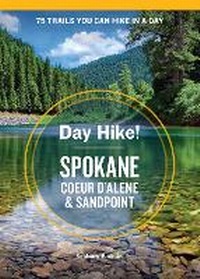 Abbildung von: Day Hike! Spokane, Coeur d'Alene, and Sandpoint - Sasquatch Books