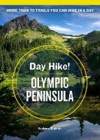 Abbildung von: Day Hike! Olympic Peninsula, 4th Edition - Sasquatch Books