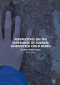 Cover: Perspectives on the Experience of Sudden, Unexpected Child Death - Palgrave Macmillan