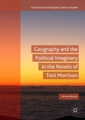 Cover: Geography and the Political Imaginary in the Novels of Toni Morrison - Palgrave Macmillan