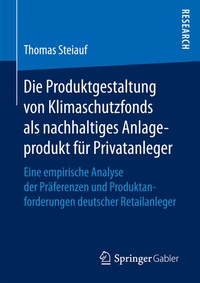 Abbildung von: Die Produktgestaltung von Klimaschutzfonds als nachhaltiges Anlageprodukt für Privatanleger - Springer Gabler