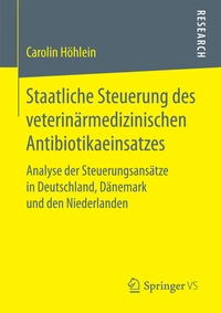 Abbildung von: Staatliche Steuerung des veterinärmedizinischen Antibiotikaeinsatzes - Springer VS