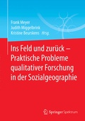 Cover: Ins Feld und zur&uuml;ck - Praktische Probleme qualitativer Forschung in der Sozialgeographie - Springer Spektrum