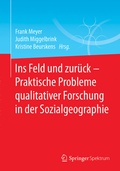 Cover: Ins Feld und zur&uuml;ck - Praktische Probleme qualitativer Forschung in der Sozialgeographie - Springer Spektrum