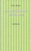 Cover: aus der Knospe die Blume - Edition Doppelpunkt in der Erika Mitterer Gesellschaft