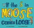 Cover: If the S in Moose Comes Loose - HarperCollins