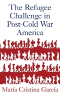 Cover: The Refugee Challenge in Post-Cold War America - Oxford University Press Inc