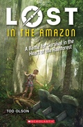 Cover: Lost in the Amazon: A Battle for Survival in the Heart of the Rainforest (Lost #3) - Scholastic US