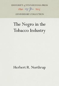 Abbildung von: The Negro in the Tobacco Industry - University of Pennsylvania Press