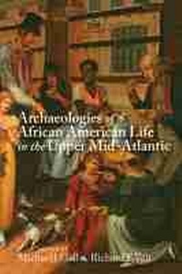 Abbildung von: Archaeologies of African American Life in the Upper Mid-Atlantic - The University of Alabama Press