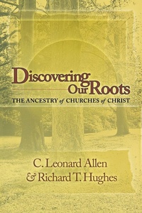 Enlarge image Cover: Discovering Our Roots - Abilene Christian University Press