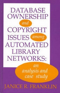 Abbildung von: Database Ownership and Copyright Issues Among Automated Library Networks - Praeger Publishers Inc