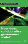 Cover: How Does Collaborative Governance Scale? - Policy Press
