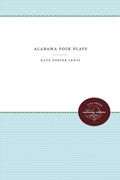 Cover: Alabama Folk Plays - The University of North Carolina Press
