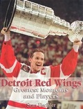 Cover: Detroit Red Wings Greatest Moments and Players - Sports Publishing LLC