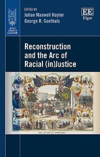 Enlarge image Cover: Reconstruction and the Arc of Racial (in)Justice - Edward Elgar Publishing