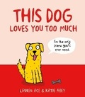 Cover: This Dog Loves You Too Much - Stripes Publishing
