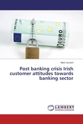 Cover: Post banking crisis Irish customer attitudes towards banking sector - LAP Lambert Academic Publishing