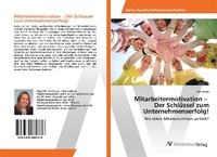 Abbildung von: Mitarbeitermotivation ¿ Der Schlüssel zum Unternehmenserfolg! - AV Akademikerverlag