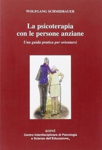 Abbildung von: La psicoterapia con le persone anziane. Una guida praatica per orientarsi - Psicologia clinica e psicoterapia;Koiné Centro Psicologia