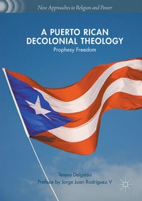 Enlarge image Cover: A Puerto Rican Decolonial Theology - Palgrave Macmillan