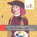 Cover: Michael Ostendorfer und die Reformation in Regensburg - Stadt Regensburg