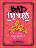 Cover: Bad Princess: True Tales from Behind the Tiara - Scholastic US