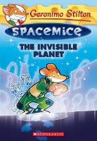 Enlarge image Cover: The Invisible Planet (Geronimo Stilton Spacemice #12) - Scholastic US