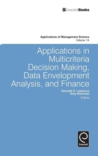 Enlarge image Cover: Applications in Multi-criteria Decision Making, Data Envelopment Analysis, and Finance - Emerald Group Publishing Limited