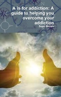 Cover: A is for addiction - Lulu.com