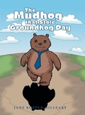 Cover: The Mudhog that Stole Groundhog Day - Archway Publishing