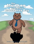 Cover: The Mudhog that Stole Groundhog Day - Archway Publishing