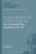 Cover: Alexander of Aphrodisias: On Aristotle Prior Analytics 1.32-46 - Bloomsbury Academic