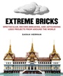 Cover: Extreme Bricks - Skyhorse Publishing