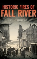 Cover: Historic Fires of Fall River - History Press Library Editions