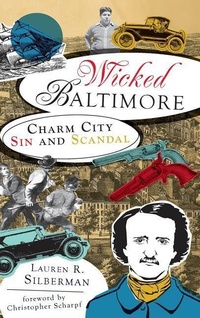 Enlarge image Cover: Wicked Baltimore - History Press Library Editions