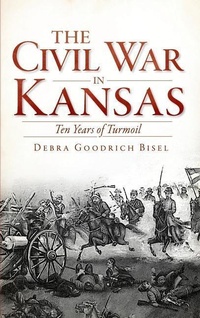 Enlarge image Cover: The Civil War in Kansas - History Press Library Editions