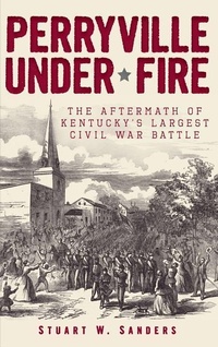 Enlarge image Cover: Perryville Under Fire - History Press Library Editions