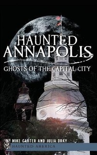 Enlarge image Cover: Haunted Annapolis - History Press Library Editions
