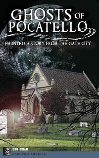 Enlarge image Cover: Ghosts of Pocatello - History Press Library Editions