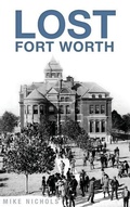 Cover: Lost Fort Worth - History Press Library Editions