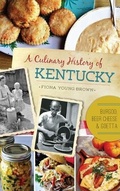 Cover: A Culinary History of Kentucky - History Press Library Editions
