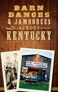 Cover: Barn Dances & Jamborees Across Kentucky - History Press Library Editions