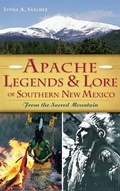 Cover: Apache Legends & Lore of Southern New Mexico - History Press Library Editions